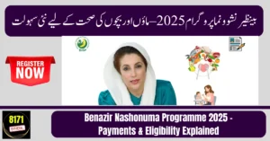Benazir Nashonuma Programme 2025 – Payments & Eligibility