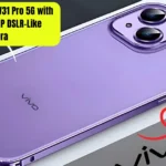 Vivo V31 Pro 5G First Look: 250MP Camera, 145W Charging & 6500mAh Battery at ₹12,000