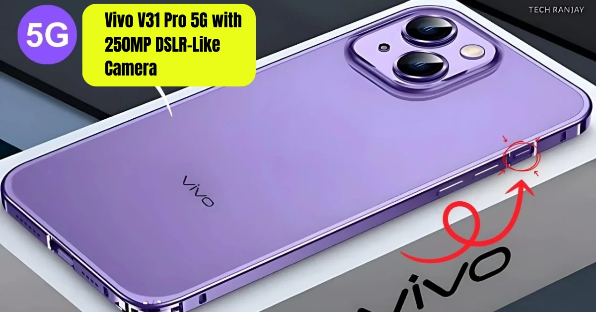 Vivo V31 Pro 5G First Look: 250MP Camera, 145W Charging & 6500mAh Battery at ₹12,000
