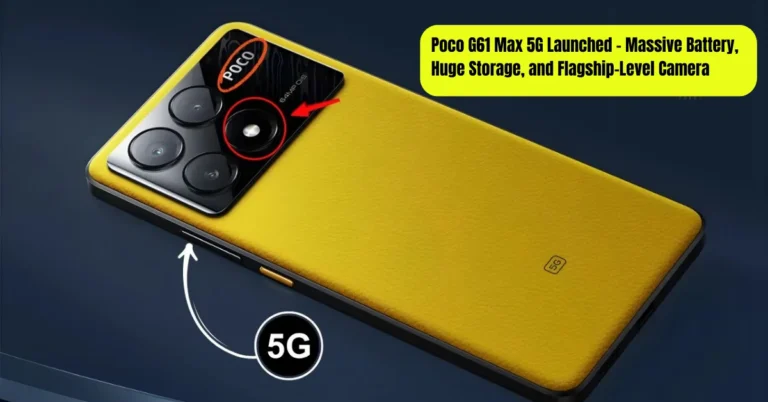 Poco G61 Max 5G Launched – 6000mAh Battery, 64MP Camera & 256GB Storage