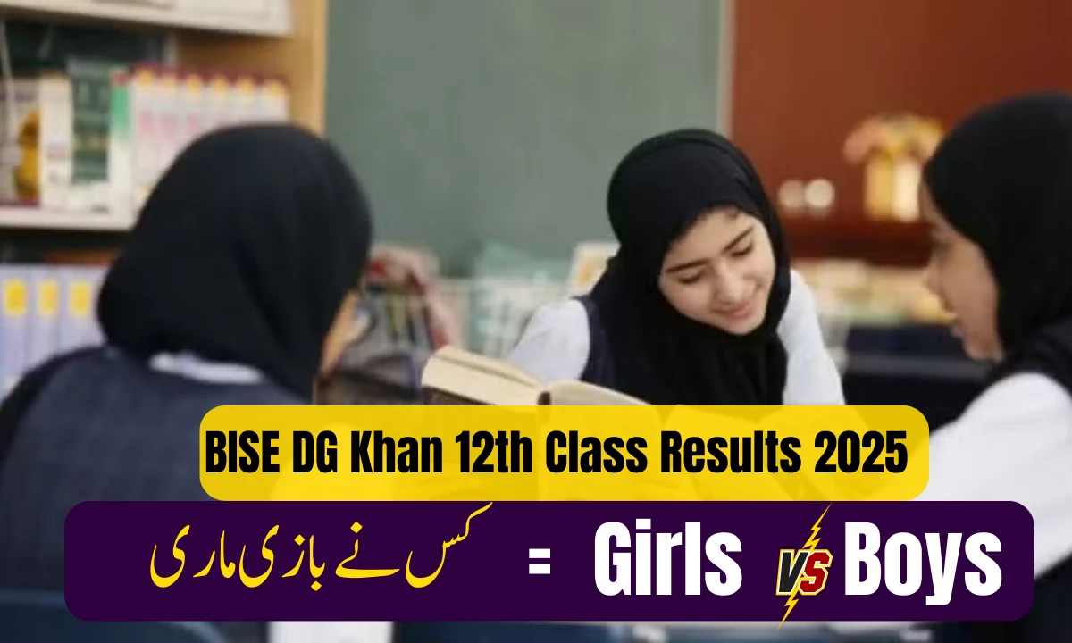 Girls Outshine Boys in BISE DG Khan 12th Class Results 2025 – Full Group-Wise Stats