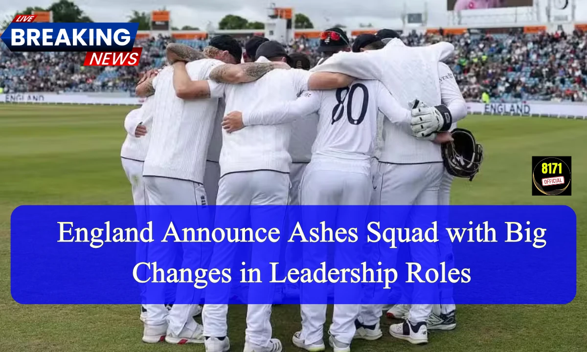 England Announce Ashes 2025/26 Squad with Big Leadership Shake-Up